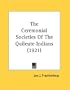 The Ceremonial Societies Of The Quileute Indians (1921) (Kessinger Publishing's Rare Reprints)