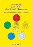 Die Welt der F�nf Elemente: Anwendungsbereiche in Theorie und Praxis