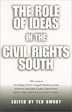 The Role of Ideas in the Civil Rights South (Chancellor Porter L. Fortune Symposium in Southern History Series)