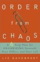 Order from Chaos: A Six-Step Plan for Organizing Yourself, Your Office, and Your Life