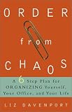 Order from Chaos: A Six-Step Plan for Organizing Yourself, Your Office, and Your Life