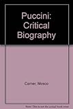 Puccini : a critical biography