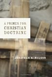 A_Primer_for_Christian_Doctrine_by_Jonathan_R._Wilson_(2005,_Paperback)
