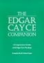 The Edgar Cayce Companion: A Comprehensive Treatise of the Edgar Cayce Readings