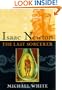 Isaac Newton : The Last Sorcerer