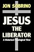 Jesus the Liberator: A Historical-Theological Reading of Jesus of Nazareth