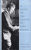 A Guide to the Cantos of Ezra Pound, Revised Edition