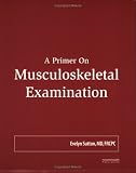 A Primer on Musculoskeletal Examination