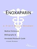 Enoxaparin - A Medical Dictionary, Bibliography, and Annotated Research Guide to Internet References