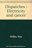 Dispatches : Electricity and cancer