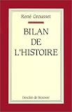 Bilan de l'histoire par René Grousset Bilan de l'histoire par Grousset