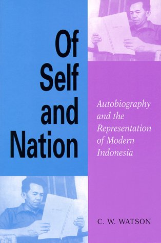 Of Self and Nation: Autobiography and the Representation of Modern Indonesia