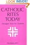 Catholic Rites Today: Abridged Texts for Students