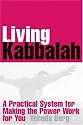 Living Kabbalah: A Practical System for Making the Power Work for You