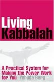 Living Kabbalah: A Practical System for Making the Power Work for You