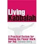 Living Kabbalah: A Practical System for Making the Power Work for You