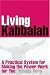 Living Kabbalah: A Practical System for Making the Power Work for You by Yehuda Berg ISBN 1571895914