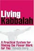Living Kabbalah: A Practical System for Making the Power Work for You