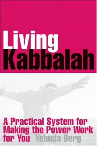 Living Kabbalah: A Practical System for Making the Power Work for You