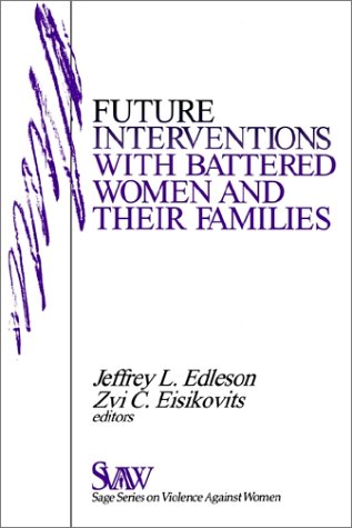 Future Interventions with Battered Women and Their Families (SAGE Series on Violence against Women)