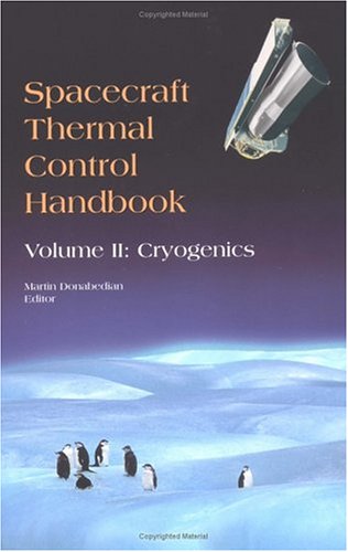 Spacecraft Thermal Control Handbook, Volume 2: Cryogenics  (Aerospace Press)