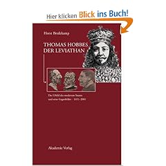 Thomas Hobbes - Der Leviathan: Das Urbild des modernen Staates und seine Gegenbilder. 1651-2001