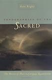 Topographies Of The Sacred: The Poetics Of Place In European Romanticism