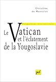 Le Vatican et l éclatement de la Yougoslavie