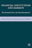 Financial Institutions and Markets : The Financial Crisis--An Early Retrospective
