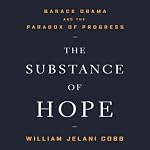 The Substance of Hope: Barack Obama and the Paradox of Progress | William Jelanie Cobb