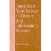 Jump Start Your Career in Library and Information Science