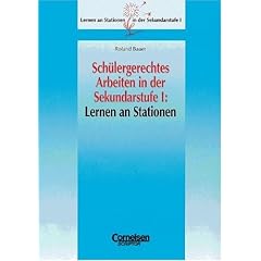 Lernen an Stationen in der Sekundarstufe I - Bisherige Ausgabe: Sch�lergerechtes Arbeiten in der Sekundarstufe I: Lernen an Stationen: Kopiervorlagen und Materialien