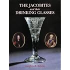 The Jacobites and Their Drinking Glasses by Geoffrey B. Seddon
