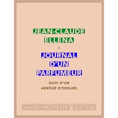 Journal d'un parfumeur : Suivi d'un abr�g� d'odeurs