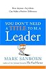 You Don't Need a Title to Be a Leader: How Anyone, Anywhere, Can Make a Positive Difference