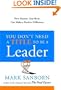 You Don't Need a Title to Be a Leader: How Anyone, Anywhere, Can Make a Positive Difference