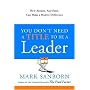 You Don't Need a Title to Be a Leader: How Anyone, Anywhere, Can Make a Positive Difference