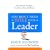 You Don't Need a Title to Be a Leader: How Anyone, Anywhere, Can Make a Positive Difference