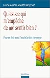 Qu\'est-ce qui m\'empêche de me sentir bien ? Pour en finir avec l\'insatisfaction chronique
