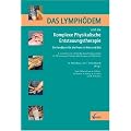Das Lymph�dem und die Komplexe Physikalische Entstauungstherapie: Ein Handbuch f�r die Praxis in Wort und Bild