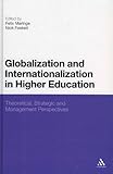 Globalization and Internationalization in Higher Education: Theoretical, Strategic and Management Perspectives-