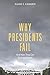 Why Presidents Fail And How They Can Succeed Again