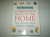 Good Housekeeping complete book of the home : the ultimate home reference guide
