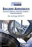 Brauerei-Adressbuch 26 - Auflage 2010/11: Brauereien,M&auml;lzereien,Fachschulen,Verb&auml;nde,Unternehmer aus Deutschland, &Ouml;sterreich und der Schwiez - 