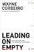 Leading on Empty: Refilling Your Tank and Renewing Your Passion