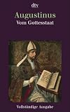 Vom Gottesstaat (De civitate Dei): Vollst&auml;ndige Ausgabe in einem Band Buch 1 bis 10, Buch 11 bis 22 - Aurelius Augustinus