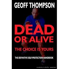 Dead or Alive:  The Choice Is Yours: The Choice Is Yours - The Definitive Self Protection Handbook