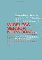 Wireless Sensor Networks A Systems Perspective (Artech House Mems and Sensors Library)