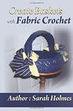 Create Baskets With Fabric Crochet