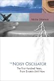 The Noisy Oscillator: The First Hundred Years, from Einstein Until Now